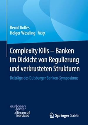 Image du vendeur pour Complexity Kills - Banken im Dickicht von Regulierung und verkrusteten Strukturen mis en vente par BuchWeltWeit Ludwig Meier e.K.