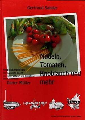 Bild des Verkufers fr Nudeln, Tomaten, Knoblauch und mehr. Kochbuch fr Kids und Teens. zum Verkauf von AMAHOFF- Bookstores