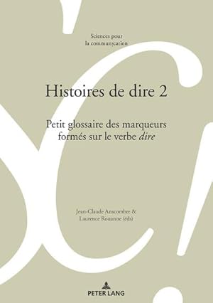 Imagen del vendedor de Histoires de dire 2 : Petit glossaire des marqueurs forms sur le verbe dire a la venta por AHA-BUCH GmbH