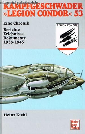 Kampfgeschwader "Legion Condor" 53. Eine Chronik. Berichte Erlebnisse Dokumente 1936-1945.