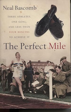 Image du vendeur pour THE PERFECT MILE : THREE ATHLETES, ONE GOAL, AND LESS THAN FOUR MINUTES TO ACHIEVE IT mis en vente par Dromanabooks