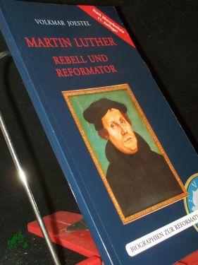 Bild des Verkufers fr Martin Luther : Rebell und Reformator , eine biographische Skizze / Volkmar Joestel zum Verkauf von Antiquariat Artemis Lorenz & Lorenz GbR