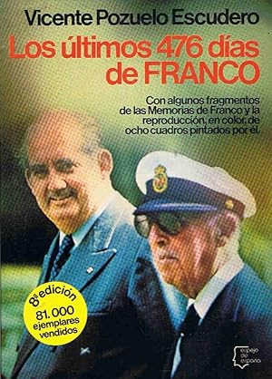 Imagen del vendedor de LOS LTIMOS 476 DAS DE FRANCO. Con algunos fragmentos de las Memorias de Franco y la reproduccin, en color, de ocho cuadros pintados por el. a la venta por Librera Torren de Rueda