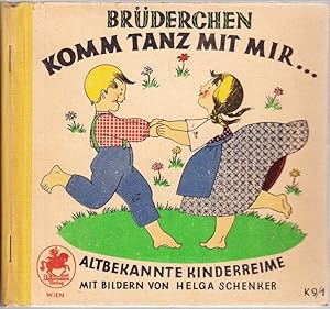 BRÜDERCHEN komm tanz mit mir. Altbekannte Kinderreime mit Bildern v. H.Schenker.