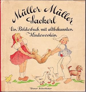 MÜLLER MÜLLER SACKERL. Ein Bilderbuch mit altbekannten Kinderverslein (Einbdtitel).