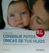 Seller image for Consigue fotos nicas de tus hijos for sale by AG Library