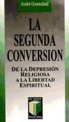 Image du vendeur pour La segunda conversin De la depresin religiosa a la libertad espiritual mis en vente par AG Library