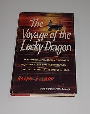 Image du vendeur pour The Voyage of the Lucky Dragon - A Extraordinary Sea Story. A Narrative of the Japanese Fishing Boat Whose Crew Were the First Victims of the Hydrogen Bomb mis en vente par CURIO