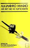Seller image for ALEJANDRO MAGNO: SER REY NO ES SUFICIENTE for sale by AG Library