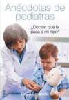 Anécdotas de pediatras: ¿doctor, qué le pasa a mi hijo?