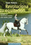 REVOLUCIONA TU EQUITACION. CONSEGUIR UN MOVIMIENTO ARMONICO ENTRE CABALLO Y JINE. TE.