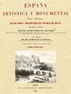 España artística y monumental : vistas y descripción de los sitios y monumentos más notables de E...