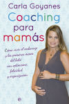 Coaching para mamás: cómo vivir el embarazo y los primeros meses del bebé con optimismo, felicida...