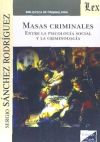 MASAS CRIMINALES. ENTRE LA PSICOLOGIA SOCIAL Y LA CRIMINOLOGIA