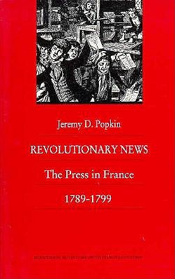 Imagen del vendedor de Revolutionary News : The Press in France, 1789-1799 a la venta por GreatBookPrices