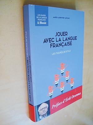 Jouer avec la langue française Les figures de style