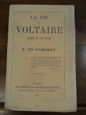 La vie de Voltaire, l'homme et son oeuvre.