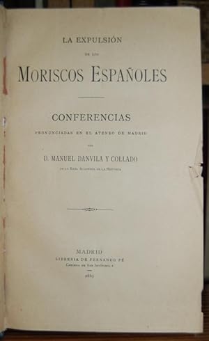 Immagine del venditore per LA EXPULSION DE LOS MORISCOS ESPAOLES. Conferencias pronunciadas en el Ateneo de Madrid venduto da Fbula Libros (Librera Jimnez-Bravo)