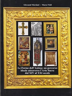 Bild des Verkufers fr Le forme dell'anima: un percorso ideale attraverso l'arte sacra dal XIV al XXI secolo zum Verkauf von Librodifaccia