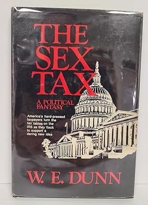 Image du vendeur pour The Sex Tax: A political fantasy mis en vente par Tall Stories Book & Print Gallery