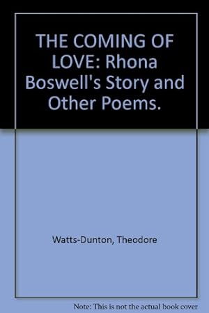 Bild des Verkufers fr THE COMING OF LOVE: Rhona Boswell's Story and Other Poems. zum Verkauf von WeBuyBooks