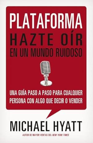 Seller image for Plataforma / Platform : Hazte oir en un mundo ruidoso / Get Noticed in a Noisy World -Language: Spanish for sale by GreatBookPrices