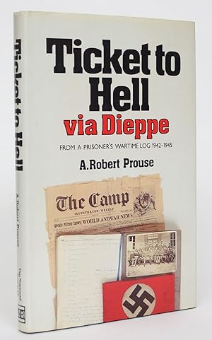 Seller image for Ticket to Hell Via Dieppe from a Prisoner's Wartime Log 1942- for sale by Minotavros Books,    ABAC    ILAB