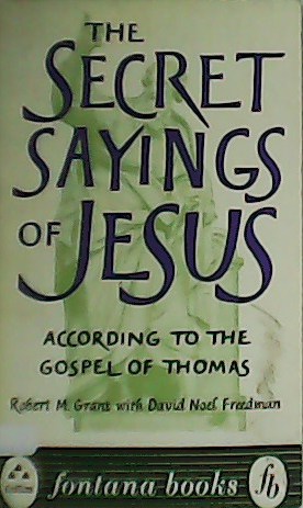Bild des Verkufers fr The secret sayings of Jesus. zum Verkauf von Librera y Editorial Renacimiento, S.A.