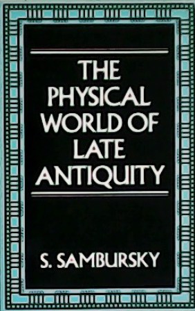 Immagine del venditore per The Physical World of Late Antiquity. venduto da Librera y Editorial Renacimiento, S.A.