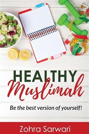 Image du vendeur pour HEALTHY MUSLIMAH: Be the best version of yourself! mis en vente par GreatBookPrices