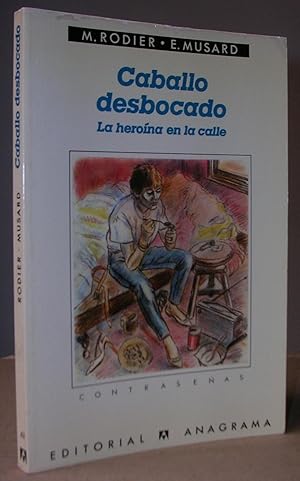 Seller image for CABALLO DESBOCADO. La herona en la calle for sale by LLIBRES del SENDERI