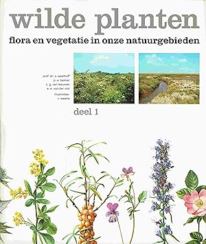 Wilde Planten. Flora en Vegetatie in onze Natuurgebieden. Deel 1: algemene inleiding, duinen, zil...