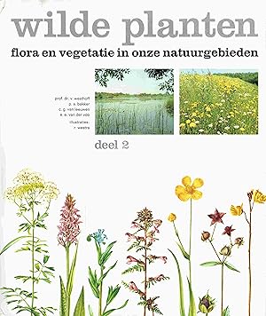 Wilde Planten. Flora en Vegetatie in onze Natuurgebieden. Deel 2: het lage land.