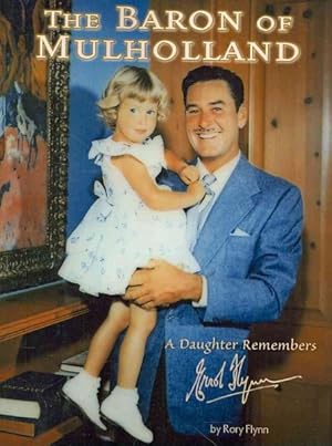 Image du vendeur pour Baron of Mulholland : A Daughter Remembers Errol Flynn mis en vente par GreatBookPrices