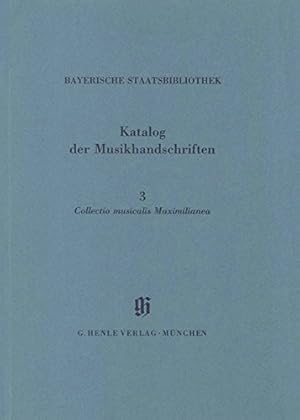 Collectio musicalis Maximilianea. beschrieben von. Bayer. Staatsbibliothek / Bayerische Staatsbib...