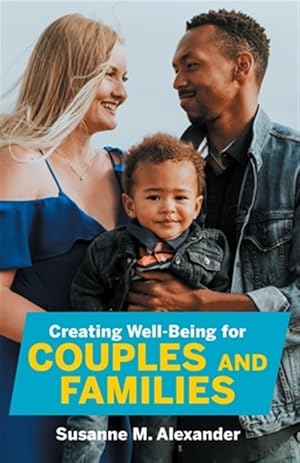 Imagen del vendedor de Creating Well-Being for Couples and Families: Increasing Health, Spirituality, and Happiness a la venta por GreatBookPrices
