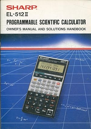 SHARP EL-512. PROGRAMMABLE SCIENTIFIC CALCULATOR. OWNER'S MANUAL AND SOLUTIONS HANDBOOK.