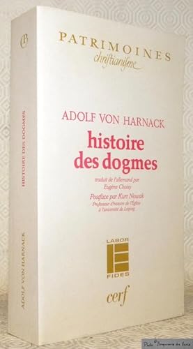 Seller image for Histoire des dogmes. Traduit de l'allemand par Eugne Choisy. Postface par Kurt Nowak. Collection Patrimoines, Christianisme. for sale by Bouquinerie du Varis