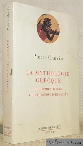 Seller image for La mythologie grecque du premier homme  l'apothose d'Hracls. Collection L'Esprit de la Cit. for sale by Bouquinerie du Varis