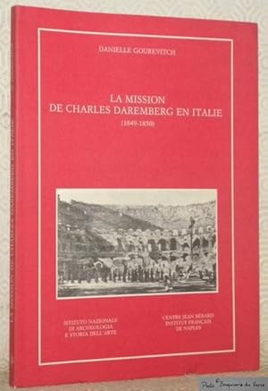 Imagen del vendedor de La mission de Charles Daremberg en Italie, 1849 - 1850. Manuscrit conserv  la bibliothque de l'Acamie Nationale de Mdecine, prsent, dit et annot par Danielle Gourevitch. Mmoires et Documents sur Rome et l'Italie mdridionale, nouvelle srie 5. a la venta por Bouquinerie du Varis