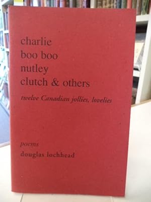 Charlie Boo Boo Nutley Clutch & Others. Twelve Canadian jollies, lovelies.