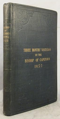 Imagen del vendedor de THREE MONTHS  VISITATION, BY THE BISHOP OF CAPETOWN, IN THE AUTUMN OF 1855: With and Account of His Voyage to the Island of Tristan D Acunha, in March, 1856. With Original Sketches by Mrs. Gray, printed in colours. a la venta por Buddenbrooks, Inc.