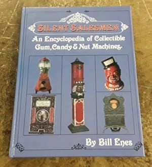 Silent Salesmen An Encyclopedia of Collectible Gum, Candy and Nut Machines with Price Guide