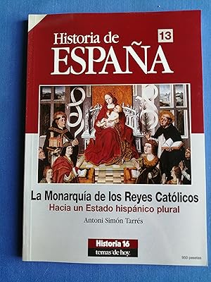 Seller image for Historia de Espaa. 13 : La monarqua de los Reyes Catlicos : hacia un Estado hispnico plural for sale by Perolibros S.L.