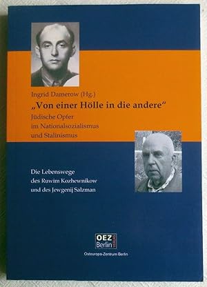 Imagen del vendedor de "Von einer H�lle in die andere" : j�dische Opfer im Nationalsozialismus und Stalinismus ; die Lebenswege von Ruwim Kozhewnikow und Jewgenij Salzman a la venta por VersandAntiquariat Claus Sydow