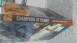 CHAMPIONS OF FLIGHT Clayton Knight and William Heaslip Artists Who Chronicled Aviation from the G...