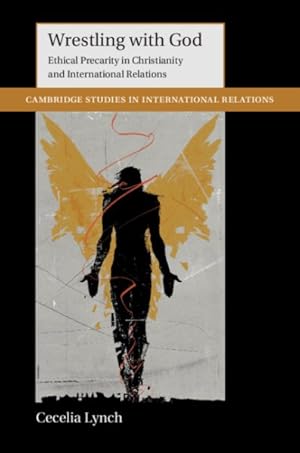 Seller image for Wrestling With God : Ethical Precarity in Christianity and International Relations for sale by GreatBookPrices