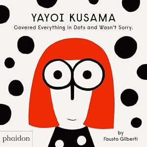 Seller image for Yayoi Kusama Covered Everything in Dots and Wasn't Sorry. (Hardcover) for sale by Grand Eagle Retail