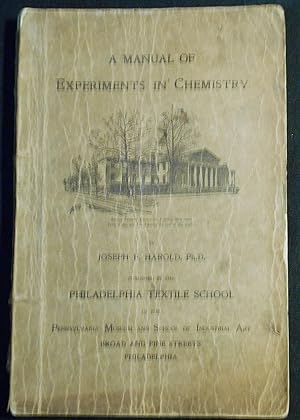 A Manual of Experiments in Chemistry [Philadelphia Textile School]