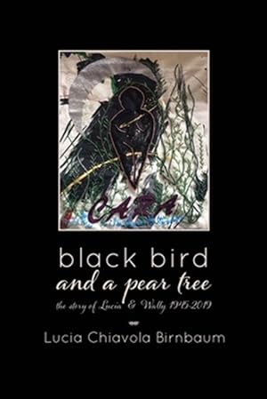 Seller image for black bird and a pear tree : the story of Lucia & Wally, 1945-2019 for sale by GreatBookPrices